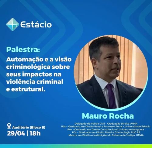 Delegado Mauro Rocha aborda automação e criminologia em palestra na Faculdade Estácio